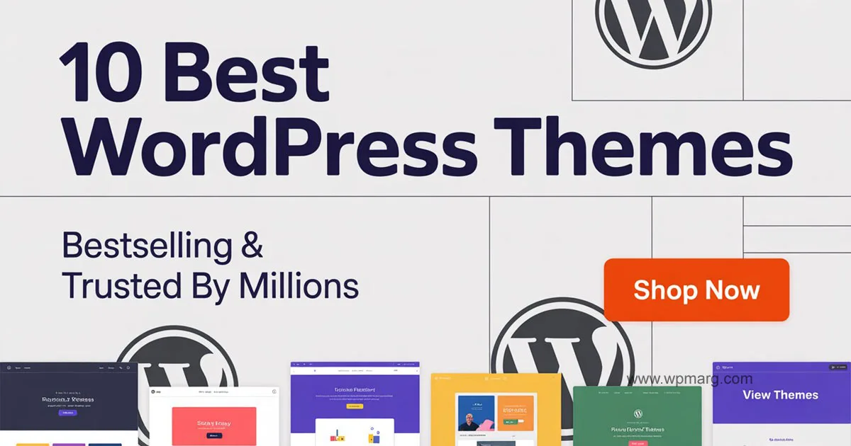10 Best WordPress Themes (Bestselling & Trusted by Millions)